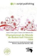 Championnat Du Monde De Basket-ball F Minin 1994 edito da Alphascript Publishing