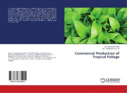 Commercial Production of Tropical Foliage di DLC Kumari Fonseka, Upuli Wickramaarachchi edito da LAP Lambert Academic Publishing