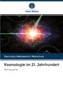 Kosmologie im 21. Jahrhundert di Gennady Alekseevich Maksimov edito da AV Akademikerverlag