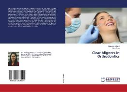 Clear Aligners In Orthodontics di Upasana Jethani, Nitin Gulve edito da LAP Lambert Academic Publishing