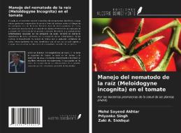 Manejo del nematodo de la raíz (Meloidogyne incognita) en el tomate di Mohd Sayeed Akhtar, Priyanka Singh, Zaki A. Siddiqui edito da Ediciones Nuestro Conocimiento