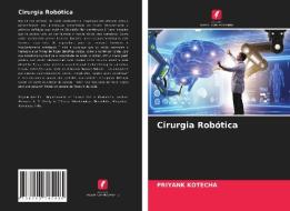 Cirurgia Robótica di Priyank Kotecha edito da Edições Nosso Conhecimento