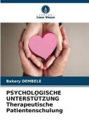 PSYCHOLOGISCHE UNTERSTÜTZUNG Therapeutische Patientenschulung di Bakary Dembele edito da Verlag Unser Wissen
