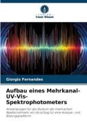 Aufbau eines Mehrkanal-UV-Vis-Spektrophotometers di Giorgio Fernandes edito da Verlag Unser Wissen
