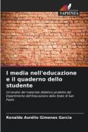 I media nell'educazione e il quaderno dello studente di Ronaldo Aurélio Gimenes Garcia edito da Edizioni Sapienza