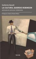 La cultura, querido Robinson : crónicas y miradas periodísticas di Guillermo Busutil, Antonio Muñoz Molina edito da Fórcola Ediciones