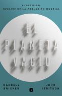 El Planeta Vacío / Empty Planet di Darrell Bricker, John Ibbitson edito da EDICIONES B
