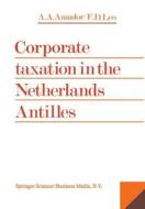 Corporate Taxation in the Netherlands Antilles edito da Springer Netherlands