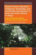 Natural Science Education, Indigenous Knowledge, and Sustainable Development in Rural and Urban Schools in Kenya: Toward di Darren O'Hern, Yoshiko Nozaki edito da SENSE PUBL
