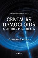 Centaurs, Damocloids & Scattered Disc Objects di Benjamin Adamah edito da VAMzzz Publishing