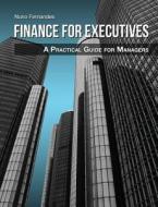 Finance for Executives: A Practical Guide for Managers di Nuno Fernandes edito da Npv Publishing