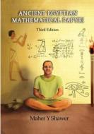Ancient Egptian Mathematical Papyri di Shawer Maher Y. Shawer edito da Independently Published