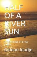 HALF OF A RIVER SUN di Idudje Gideon Idudje edito da Independently Published