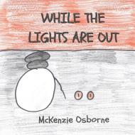 While the Lights are Out di Osborne edito da Grimmy Cat Publishing