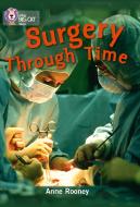 Surgery through Time di Anne Rooney edito da HarperCollins Publishers