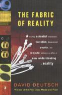 The Fabric of Reality: The Science of Parallel Universes--And Its Implications di David Deutsch edito da PENGUIN GROUP