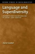 Language and Superdiversity: Indonesians Knowledging at Home and Abroad di Zane Goebel edito da OXFORD UNIV PR