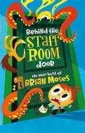 Behind The Staffroom Door di Brian Moses edito da Pan Macmillan