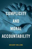 Complicity And Moral Accountability di Gregory Mellema edito da University Of Notre Dame Press