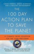 The 100 Day Action Plan to Save the Planet di William S. Becker edito da St. Martins Press-3PL