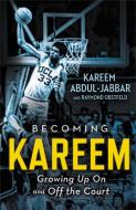 Becoming Kareem di Kareem Abdul-Jabbar, Raymond Obstfeld edito da Little, Brown & Company
