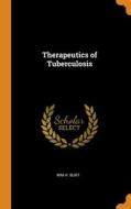 Therapeutics Of Tuberculosis di WM H. BURT edito da Franklin Classics Trade Press