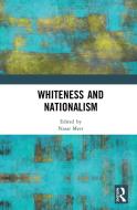 Whiteness And Nationalism edito da Taylor & Francis Ltd