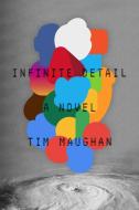 Infinite Detail di Tim Maughan edito da Macmillan USA