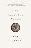 New Selected Poems di Les Murray edito da FARRAR STRAUSS & GIROUX