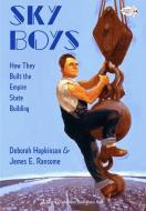 Sky Boys: How They Built the Empire State Building di Deborah Hopkinson edito da DRAGONFLY BOOKS