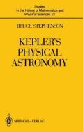 Kepler's Physical Astronomy di Bruce Stephenson edito da Springer New York