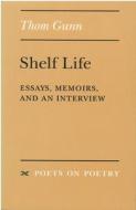 Shelf Life di Thom Gunn edito da The University Of Michigan Press