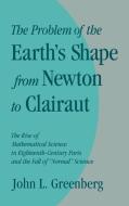 The Problem of the Earth's Shape from Newton to Clairaut di John L. Greenberg edito da Cambridge University Press