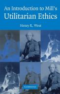 An Introduction to Mill's Utilitarian Ethics di Henry R. West edito da Cambridge University Press