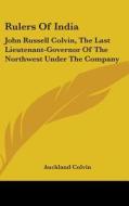 Rulers Of India: John Russell Colvin, Th di AUCKLAND COLVIN edito da Kessinger Publishing