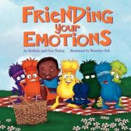 Friending Your Emotions di Stefanie And Gur Tsabar edito da Pumpkin Pie Press