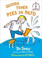Quiero Tener Pies de Pato (I Wish That I Had Duck Feet (Spanish Edition) di Seuss edito da RANDOM HOUSE