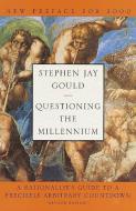 Questioning the Millennium: A Rationalist's Guide to a Precisely Arbitrary Countdown (Revised Edition) di Stephen Jay Gould edito da HARMONY BOOK