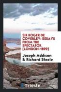 Sir Roger de Coverley, Essays from the Spectator: Essays from the Spectator di Joseph Addison edito da LIGHTNING SOURCE INC
