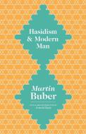 Hasidism and Modern Man di Martin Buber edito da Princeton University Press