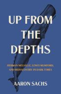 Up From The Depths di Professor Aaron Sachs edito da Princeton University Press