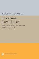 Reforming Rural Russia di Francis William Wcislo edito da Princeton University Press