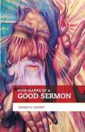 Nine Marks of a Good Sermon: A Guide for Young Preachers di Dwight a. Moody edito da Parsons Porch Books