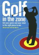 Golf in the Zone di Adrian Fryer, Karl Morris edito da David & Charles