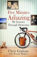 Five Minutes of Amazing di Chris Graham, Vicky Graham, Wendy Holden edito da Little, Brown Book Group