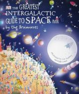 The Greatest Intergalactic Guide to Space Ever: By the Brainwaves di Carole Stott edito da DK Publishing (Dorling Kindersley)