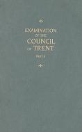 Examination of the Council of Trent, Part II di Martin Chemnitz edito da CONCORDIA PUB HOUSE
