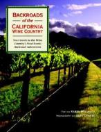 Backroads Of The California Wine Country di Karen Misuraca edito da Motorbooks International