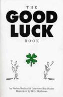 The Good Luck Book di Stefan Bechtel, Laurence R. Stains edito da Workman Publishing