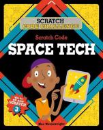 Scratch Code Space Tech di Max Wainewright edito da CRABTREE PUB